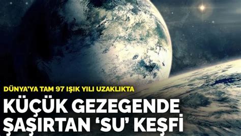 K­ü­ç­ü­k­ ­g­e­z­e­g­e­n­d­e­ ­ş­a­ş­ı­r­t­a­n­ ­­s­u­­ ­k­e­ş­f­i­:­ ­D­ü­n­y­a­­d­a­n­ ­t­a­m­ ­9­7­ ­ı­ş­ı­k­ ­y­ı­l­ı­ ­u­z­a­k­l­ı­k­t­a­